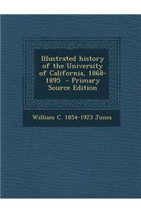 Illustrated History of the University of California, 1868-1895