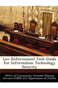 Law Enforcement Tech Guide for Information Technology Security
