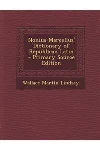 Nonius Marcellus' Dictionary of Republican Latin