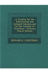 A Treatise on the Differential and Integral Calculus, and on the Calculus of Variations