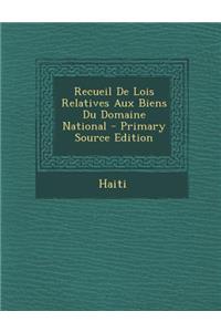 Recueil de Lois Relatives Aux Biens Du Domaine National