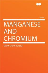 Manganese and Chromium