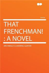 That Frenchman!