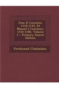 Jean II Comnene, 1118-1143, Et Manuel I Comnene, 1143-1180, Volume 2