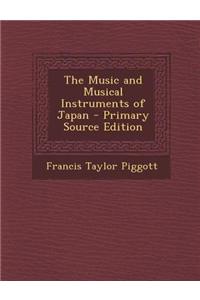 The Music and Musical Instruments of Japan - Primary Source Edition