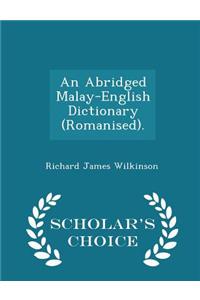 Abridged Malay-English Dictionary (Romanised). - Scholar's Choice Edition