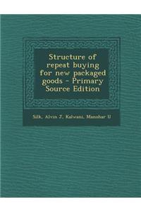 Structure of Repeat Buying for New Packaged Goods - Primary Source Edition