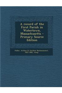 A Record of the First Parish in Watertown, Massachusetts