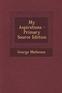 My Aspirations - Primary Source Edition