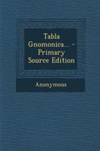 Tabla Gnomonica... - Primary Source Edition