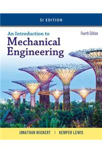 An Introduction to Mechanical Engineering, Si Edition