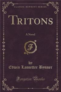Tritons: A Novel (Classic Reprint)
