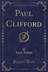 Paul Clifford, Vol. 22 (Classic Reprint)
