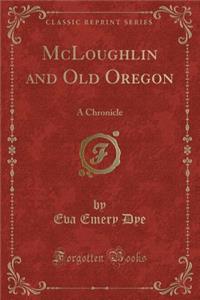 McLoughlin and Old Oregon