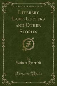 Literary Love-Letters and Other Stories (Classic Reprint)