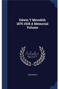Edwin T Meredith 1876 1928 A Memorial Volume