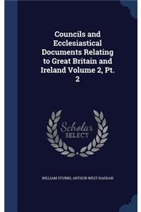Councils and Ecclesiastical Documents Relating to Great Britain and Ireland Volume 2, Pt. 2