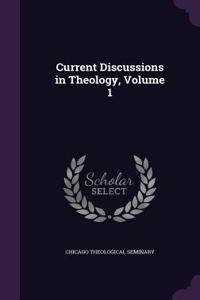Current Discussions in Theology, Volume 1