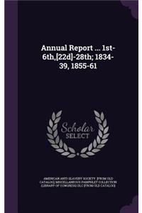 Annual Report ... 1st-6th, [22d]-28th; 1834-39, 1855-61