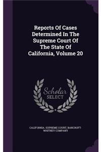Reports of Cases Determined in the Supreme Court of the State of California, Volume 20
