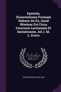 Epistola, Dissertationis Formam Habens De Eo, Quod Nimium Est Circa Ciceronis Lectionem Et Imitationem, Ad J. M. L. Evers