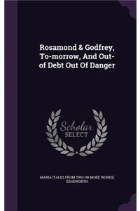 Rosamond & Godfrey, To-morrow, And Out-of Debt Out Of Danger