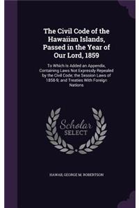 The Civil Code of the Hawaiian Islands, Passed in the Year of Our Lord, 1859