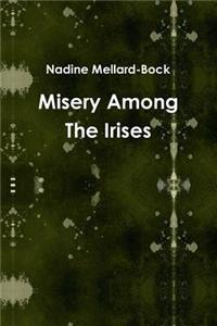 Misery Among The Irises