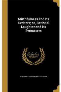 Mirthfulness and Its Exciters; or, Rational Laughter and Its Promoters