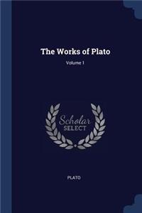 The Works of Plato; Volume 1