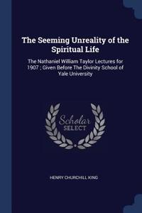 The Seeming Unreality of the Spiritual Life