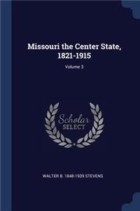 Missouri the Center State, 1821-1915; Volume 3