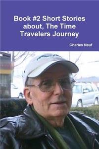 Book #2 Short Stories about, The Time Travelers Travels