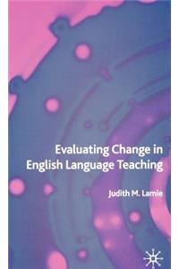 Evaluating Change in English Language Teaching