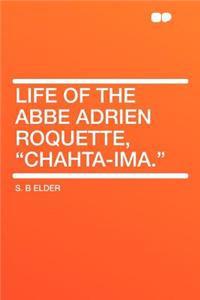 Life of the ABBE Adrien Roquette, 