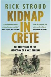 Kidnap in Crete : The True Story of the Abduction of a Nazi General