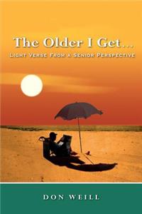 Older I Get. . .