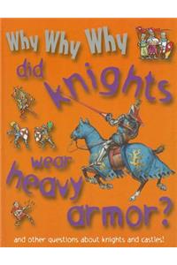 Why Why Why Did Knights Wear Heavy Armor?