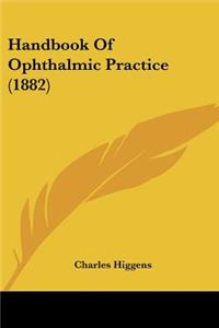 Handbook Of Ophthalmic Practice (1882)