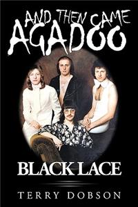 And Then Came Agadoo: Black Lace