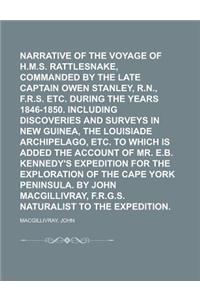 Narrative of the Voyage of H.M.S. Rattlesnake, Commanded by the Late Captain Owen Stanley, R.N., F.R.S. Etc. During the Years 1846-1850. Including Dis