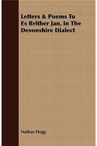 Letters & Poems Tu Es Brither Jan, in the Devonshire Dialect