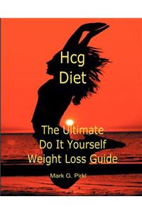 Hcg Diet - The Ultimate Do It Yourself Weight Loss Guide