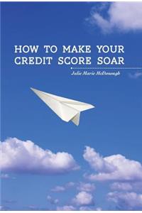 How to Make your Credit Score Soar