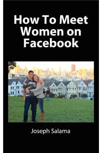 How To Meet Women On Facebook