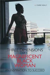 Three Dimensions of a Magnificent Black Woman