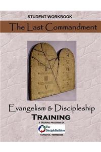 The Last Commandment: Evangelism & Discipleship Training: Student Workbook