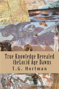 The true knowledge revealed the Lucid Age Dawns