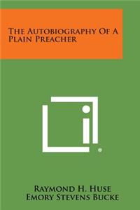 Autobiography of a Plain Preacher
