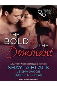 The Bold and the Dominant